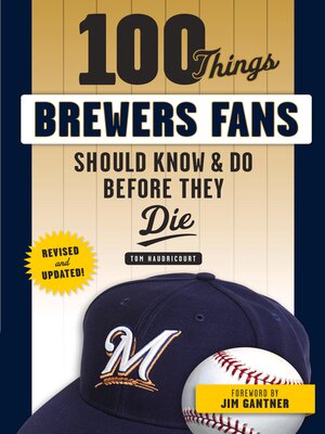 cover image of 100 Things Brewers Fans Should Know & Do Before They Die